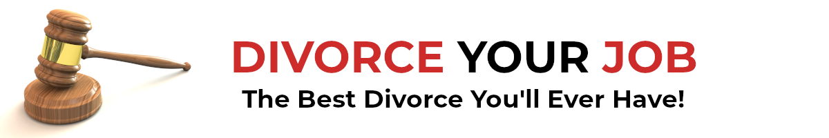 Divorce Your Job